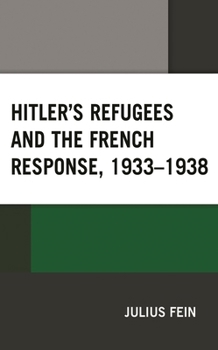 Paperback Hitler's Refugees and the French Response, 1933-1938 Book