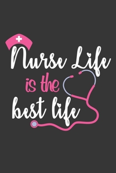 Paperback Nurse Life is the Best Life: An Awesome Appreciation Notebook Gift- Nurse lined journal 120 pages Book