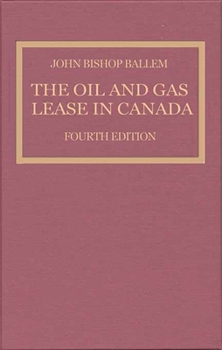 Hardcover The Oil & Gas Lease in Canada: Fourth Edition Book