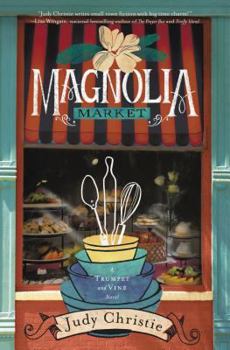 Magnolia Market - Book #2 of the Trumpet & Vine