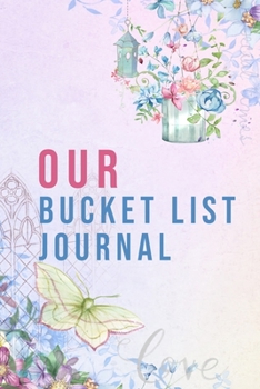 Paperback Our Bucket List Journal: 100 Bucket List Guided Prompt Journal Planner Gift For Couples Tracking Your Adventures 6x9" Book