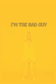 im the bad guy notebook Birthday book: Lined notebook / Journal gift,120 pages, 6x9, Soft cover, matte finish