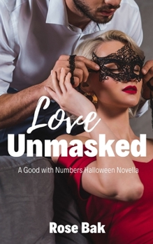 Love Unmasked: A Good with Numbers Halloween Novella - Book #1 of the Good with Numbers