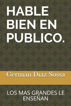 Paperback Hable Bien En Publico.: Los Mas Grandes Le Enseñan [Spanish] Book