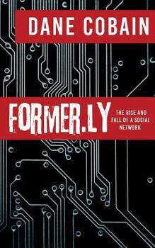 Paperback Former.ly: The rise and fall of a social network Book