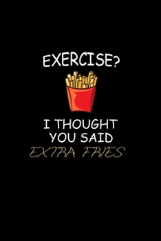 Exercise? I thought you said extra fries!: 110 Game Sheets - 660 Tic-Tac-Toe Blank Games | Soft Cover Book for Kids for Traveling & Summer Vacations | ... x 22.86 cm | Single Player | Funny Great Gi