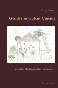 Paperback Gender in Cuban Cinema: From the Modern to the Postmodern Book