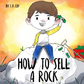 Paperback How to Sell a Rock: A Fun Kidpreneur Story about Creative Problem Solving Book