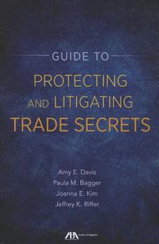 Paperback Guide to Protecting and Litigating Trade Secrets Book