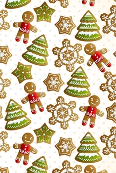 Merry Christmas Cute Gingerbread Men Snowflakes Trees Notebook: Celebrating the holiday spirit while being organized!