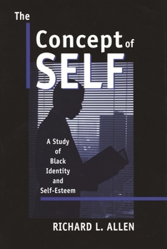The Concept of Self: A Study of Black Identity and Self-Esteem (African American Life Series) - Book  of the African American Life