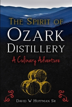 Paperback The Spirit of Ozark Distillery: A Culinary Adventure Book