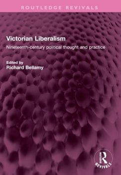 Paperback Victorian Liberalism: Nineteenth-century political thought and practice Book
