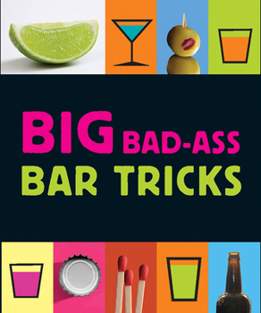 Hardcover Big Bad-Ass Bar Tricks Book