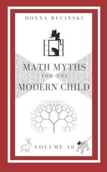 Math Myths for the Modern Child: Volume 10