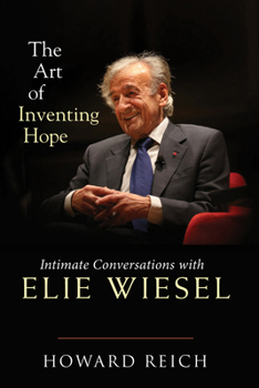 Hardcover The Art of Inventing Hope: Intimate Conversations with Elie Wiesel Book