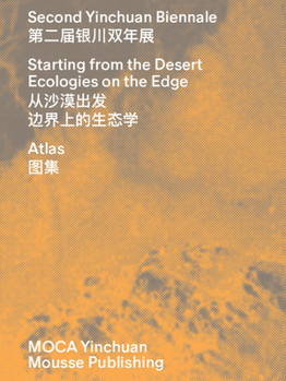 Paperback Second Yinchuan Biennale: Starting from the Desert: Ecologies on the Edge Book