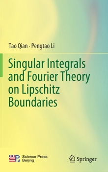 Hardcover Singular Integrals and Fourier Theory on Lipschitz Boundaries Book