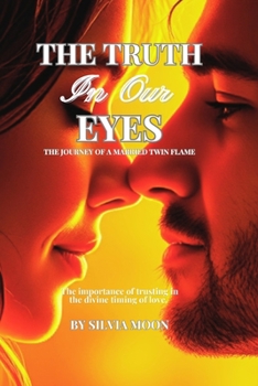 The Truth in Our Eyes: The Journey of a Married Twin Flame