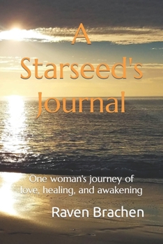 Paperback A Starseed's Journal: One woman's journey of love, healing, and awakening Book