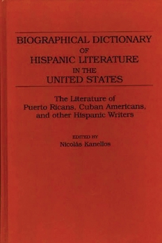 Hardcover Biographical Dictionary of Hispanic Literature in the United States: The Literature of Puerto Ricans, Cuban Americans, and Other Hispanic Writers Book