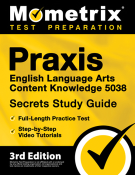 Paperback PRAXIS English Language Arts Content Knowledge 5038 Secrets Study Guide - Full-Length Practice Test, Step-By-Step Video Tutorials: [3rd Edition] Book