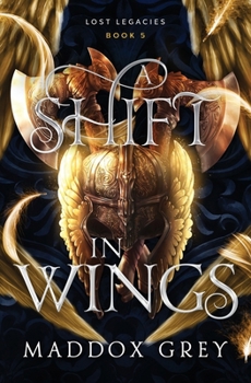 A Shift in Wings: A Valkyrie Fantasy Romance (Lost Legacies) - Book #5 of the Lost Legacies