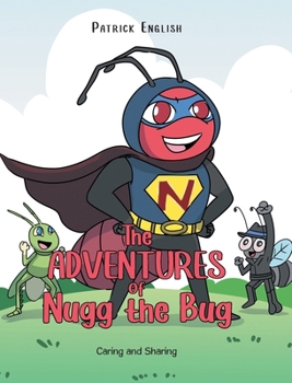 Hardcover The Adventures of Nugg the Bug: Caring and Sharing Book
