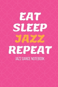 Paperback Jazz Dance Notebook: Practice Journal - Perfect Gift for a Dancer & Choreographer, Notation Composition Book - for Dancing and Music Lovers Book