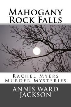 Paperback Mahogany Rock Falls: A Rachel Myers Murder Mystery: (Rachel Myers Murder Mysteries) Book