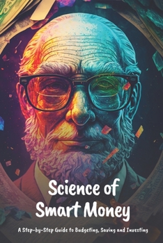 Paperback Science of Smart Money: A Step-by-Step Guide to Budgeting, Saving and Investing [Large Print] Book