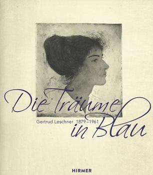 Hardcover Gertrud Leschner 1879 - 1961: Die Träume in Blau [German] Book