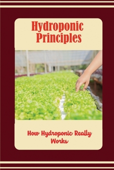 Paperback Hydroponic Principles: How Hydroponic Really Works Book