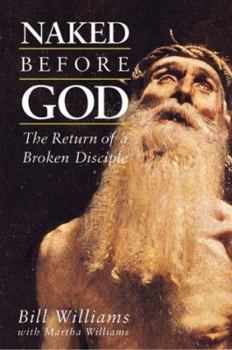 Hardcover Naked Before God: The Return of a Broken Disciple Book