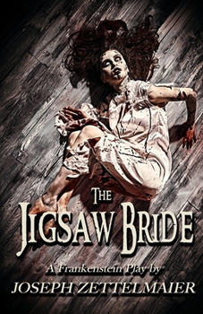 Paperback The Jigsaw Bride: A Frankenstein Play Book