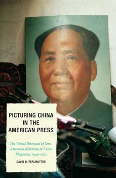 Paperback Picturing China in the American Press: The Visual Portrayal of Sino-American Relations in Time Magazine Book