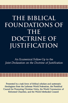 Paperback The Biblical Foundations of the Doctrine of Justification: An Ecumenical Follow-Up to the Joint Declaration on the Doctrine of Justification Book