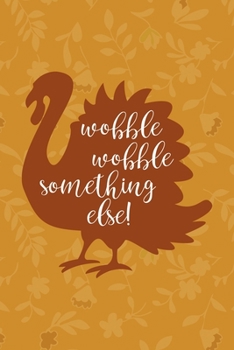 Wobble Wobble Something Else: Notebook Journal Composition Blank Lined Diary Notepad 120 Pages Paperback Mustard Yellow Leaves