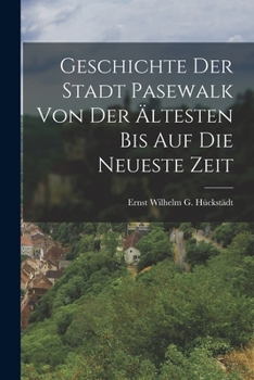 Paperback Geschichte der Stadt Pasewalk von der ältesten bis auf die neueste Zeit [German] Book