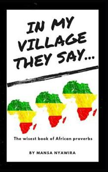 Paperback In My Village They Say....: The wisest book of African proverbs Book