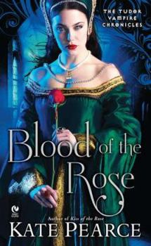 Blood of the Rose: The Tudor Vampire Chronicles - Book #2 of the Tudor Vampire Chronicles