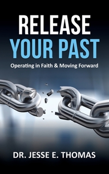Hardcover Release Your Past: Operating in Faith & Moving Forward Book