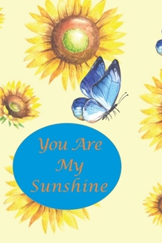 Paperback You Are My Sunshine: Sunflower and Blue Butterfly Book