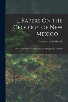 Paperback ... Papers On the Geology of New Mexico ...: The Geology of the San Pedro and the Albuquerque Districts Book