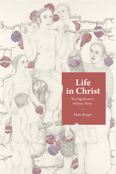 Hardcover Life in Christ: The Significance of Jesus' Story Book