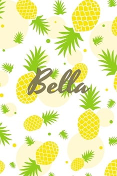 Paperback Bella: Personalized Pineapple fruit themed Dotted Grid Notebook Bullet Grid Journal teacher gift teacher Appreciation Day Gif Book