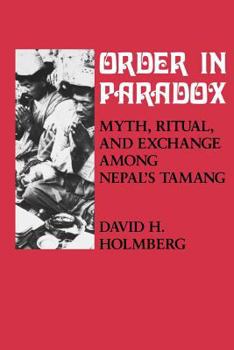 Order in Paradox: Myth, Ritual, and Exchange Among Nepal's Tamang