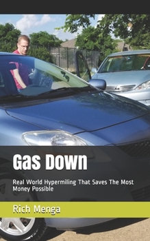 Paperback Gas Down: Real World Hypermiling That Saves The Most Money Possible Book