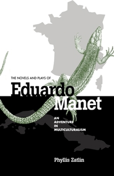 Paperback The Novels and Plays of Eduardo Manet: An Adventure in Multiculturalism Book