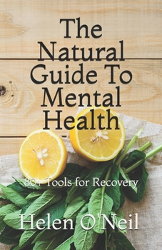Paperback The Natural Guide To Mental Health: 80+ Tools for Recovery Book